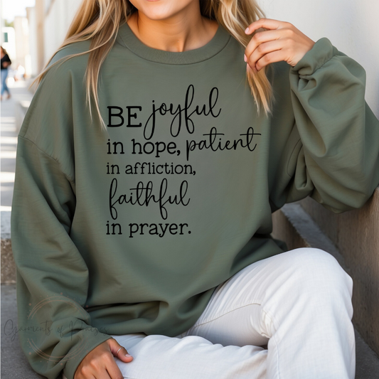 Be Joyful Patient and Faithful Sweatshirt