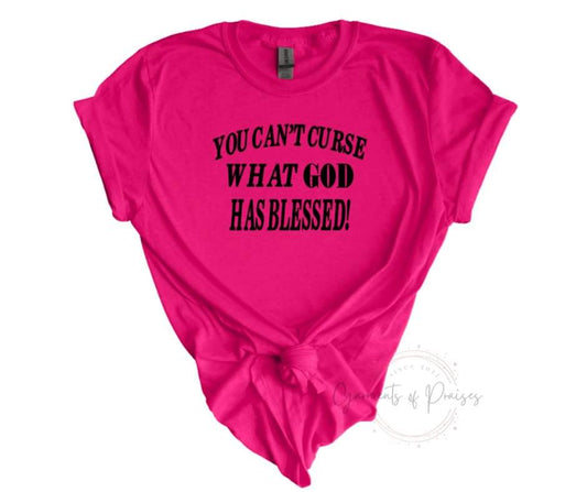 Cant curse what God has blessed Tee